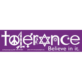 Tolerance Believe In It Bumper Sticker